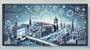 SEO in Edinburgh: The Ultimate Guide to Boosting Your Online Presence in Scotland’s Capital